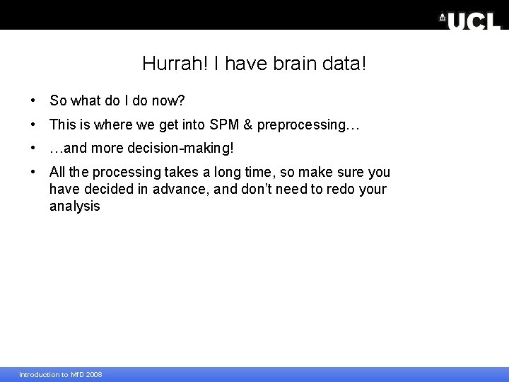 Hurrah! I have brain data! • So what do I do now? • This