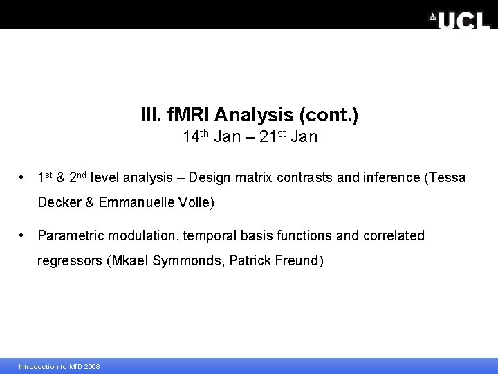 III. f. MRI Analysis (cont. ) 14 th Jan – 21 st Jan •