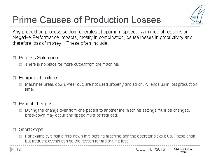 Prime Causes of Production Losses Any production process seldom operates at optimum speed. A