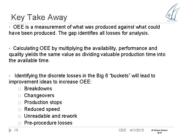 Key Take Away OEE is a measurement of what was produced against what could