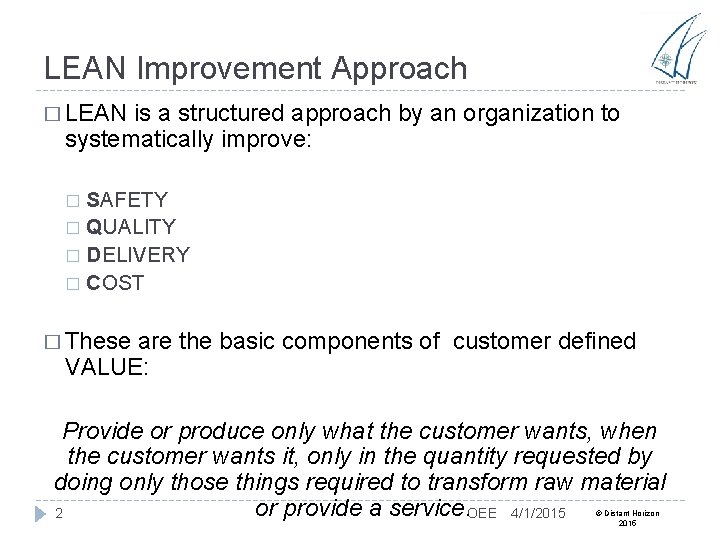 LEAN Improvement Approach � LEAN is a structured approach by an organization to systematically