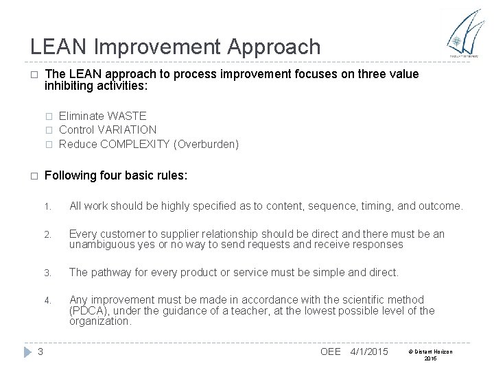 LEAN Improvement Approach � The LEAN approach to process improvement focuses on three value