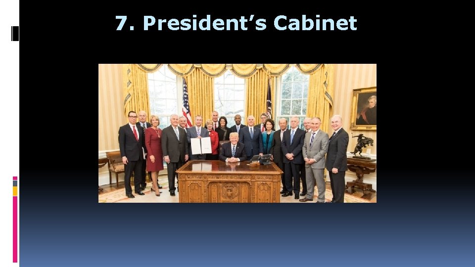 7. President’s Cabinet 