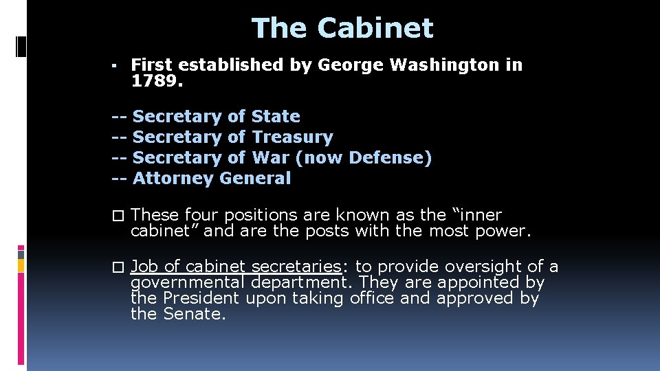 The Cabinet ▪ First established by George Washington in 1789. -- Secretary of State