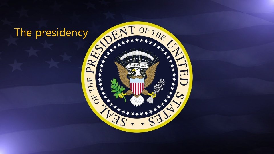The presidency 