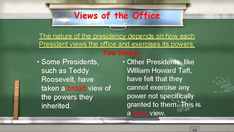 Views of the Office The nature of the presidency depends on how each President