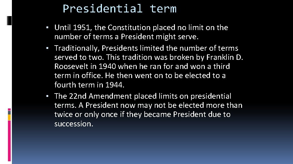 Presidential term ▪ Until 1951, the Constitution placed no limit on the number of