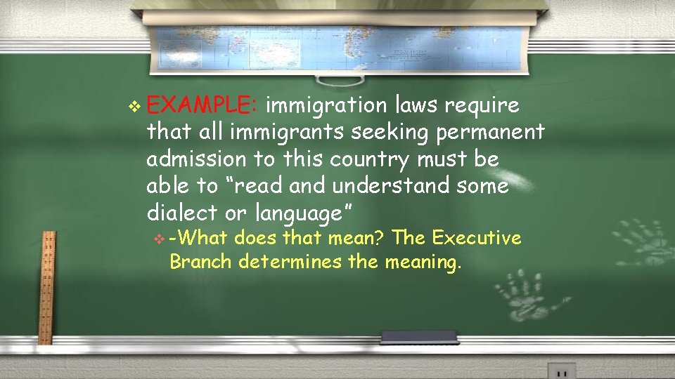 v EXAMPLE: immigration laws require that all immigrants seeking permanent admission to this country