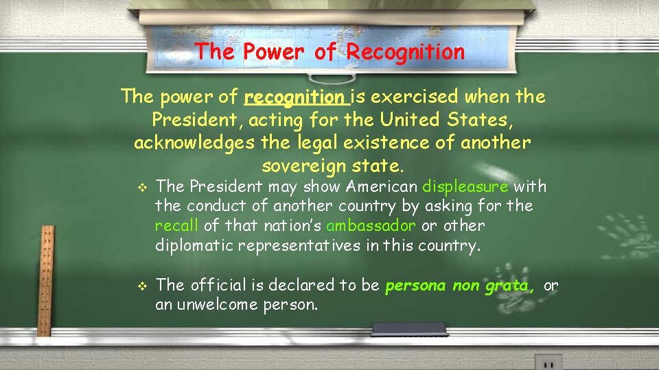 The Power of Recognition The power of recognition is exercised when the President, acting