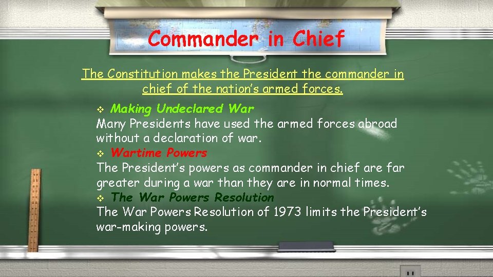 Commander in Chief The Constitution makes the President the commander in chief of the