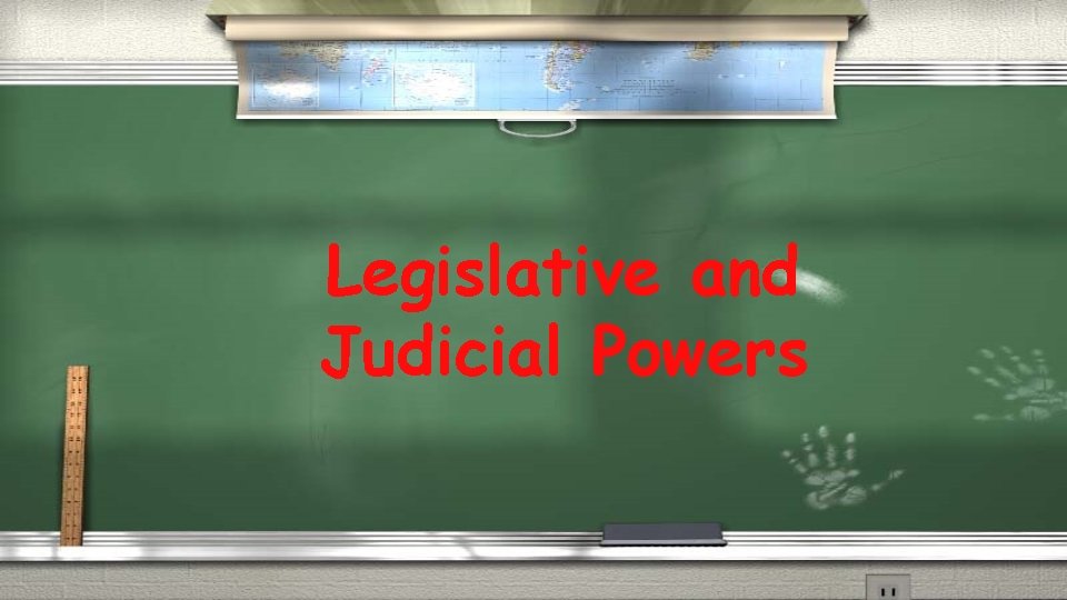 Legislative and Judicial Powers 