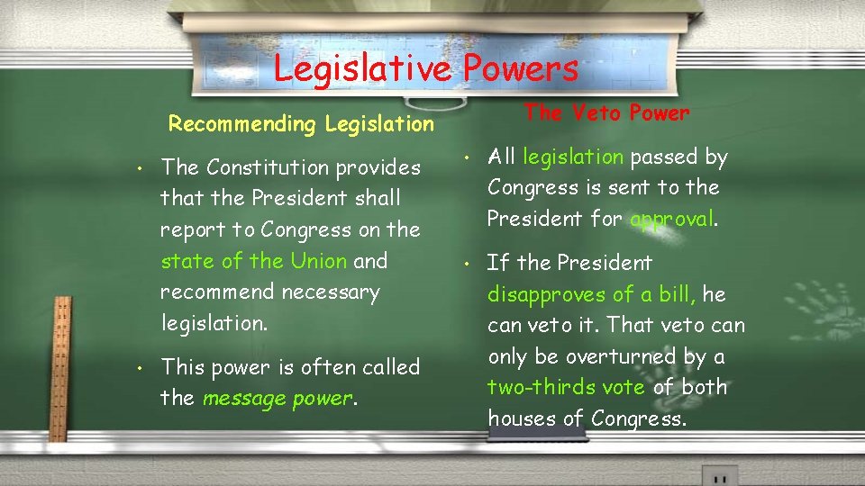 Legislative Powers The Veto Power Recommending Legislation • • The Constitution provides that the