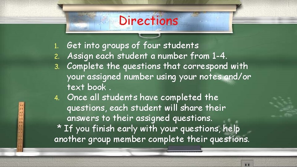 Directions Get into groups of four students 2. Assign each student a number from