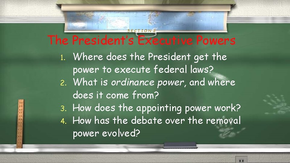 SECTION 2 The President’s Executive Powers 1. 2. 3. 4. Where does the President