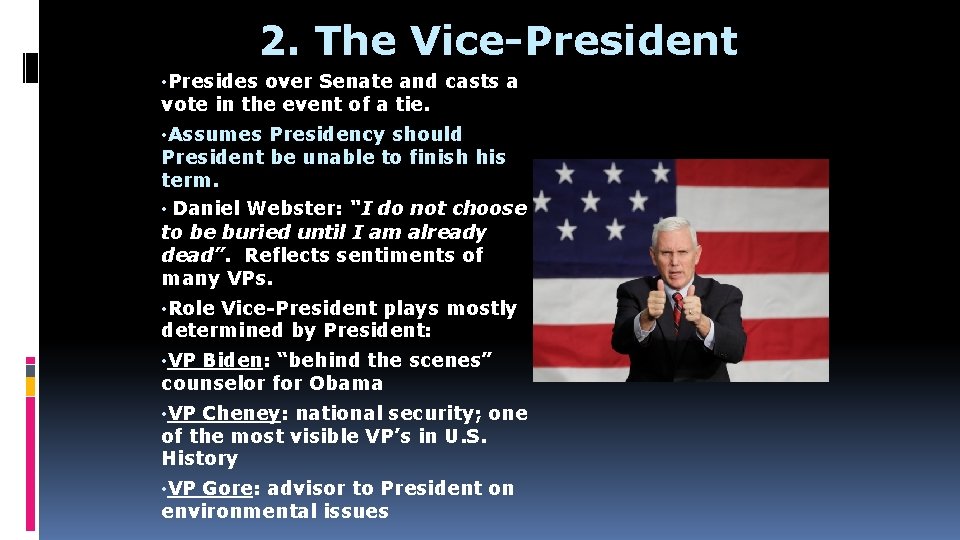 2. The Vice-President • Presides over Senate and casts a vote in the event