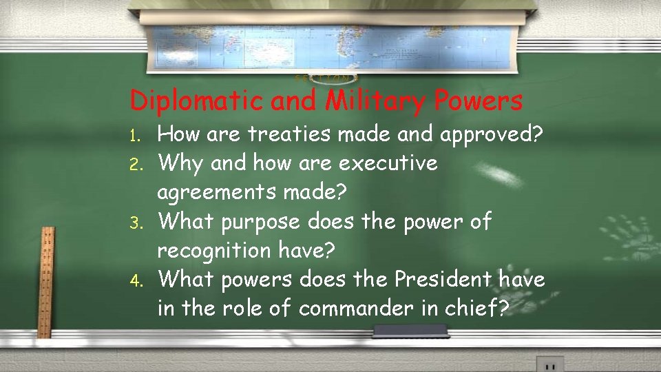 SECTION 3 Diplomatic and Military Powers 1. 2. 3. 4. How are treaties made