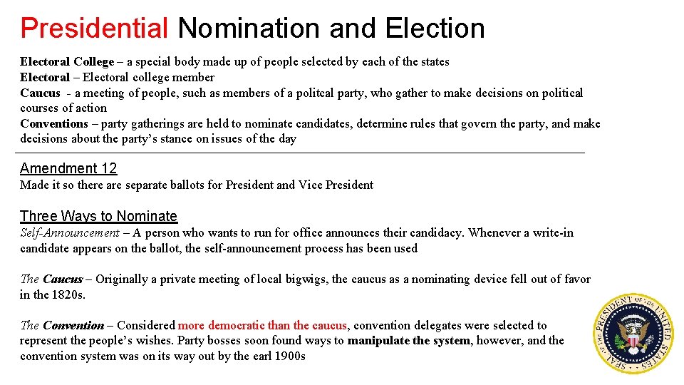 Presidential Nomination and Election Electoral College – a special body made up of people