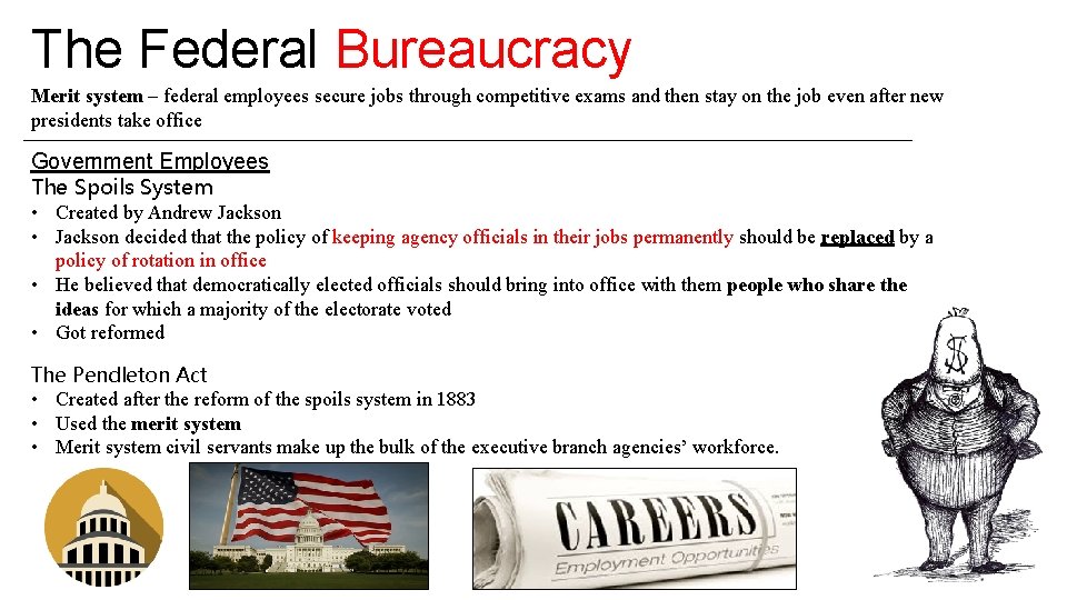 The Federal Bureaucracy Merit system – federal employees secure jobs through competitive exams and