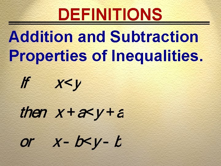 DEFINITIONS Addition and Subtraction Properties of Inequalities. 