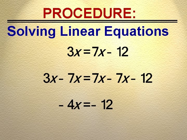 PROCEDURE: Solving Linear Equations 