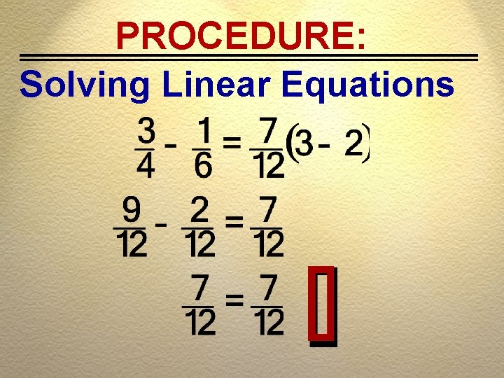 PROCEDURE: Solving Linear Equations 