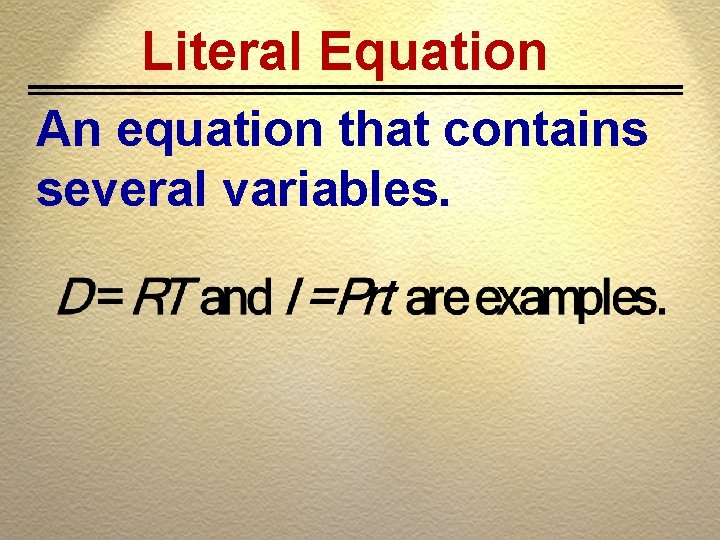 Literal Equation An equation that contains several variables. 
