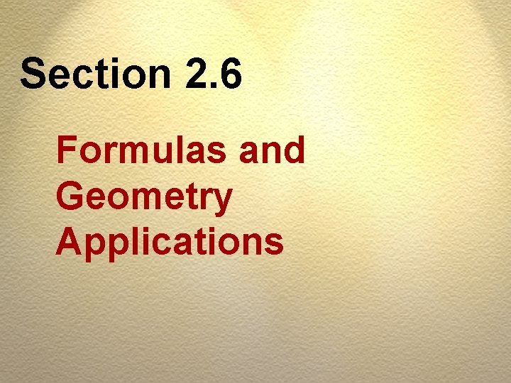 Section 2. 6 Formulas and Geometry Applications 