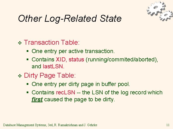 Other Log-Related State v Transaction Table: § One entry per active transaction. § Contains