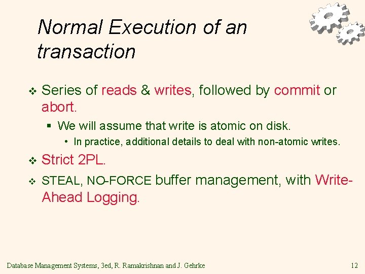 Normal Execution of an transaction v Series of reads & writes, followed by commit