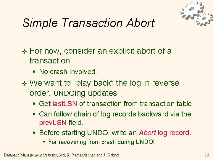 Simple Transaction Abort v For now, consider an explicit abort of a transaction. §