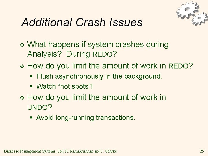 Additional Crash Issues What happens if system crashes during Analysis? During REDO? v How