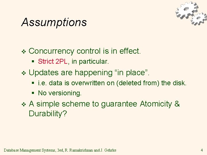 Assumptions v Concurrency control is in effect. § Strict 2 PL, in particular. v