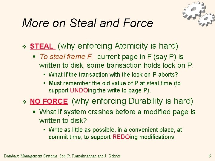 More on Steal and Force v STEAL (why enforcing Atomicity is hard) § To
