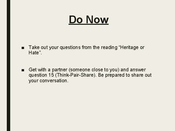 Do Now ■ Take out your questions from the reading “Heritage or Hate”. ■