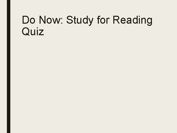 Do Now: Study for Reading Quiz 