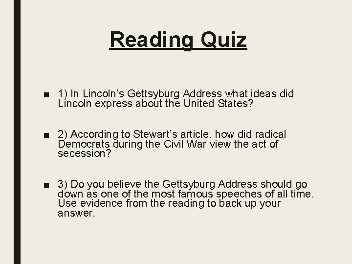 Reading Quiz ■ 1) In Lincoln’s Gettsyburg Address what ideas did Lincoln express about