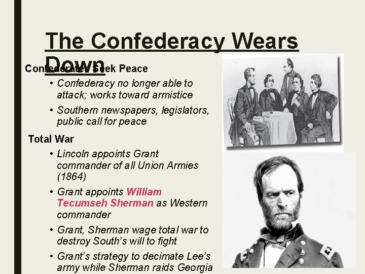 The Confederacy Wears Confederates Seek Peace Down • Confederacy no longer able to attack;