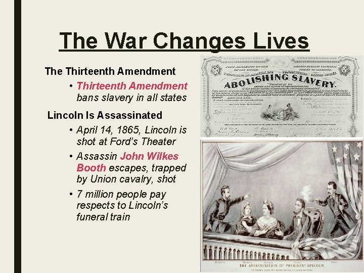 The War Changes Lives The Thirteenth Amendment • Thirteenth Amendment bans slavery in all