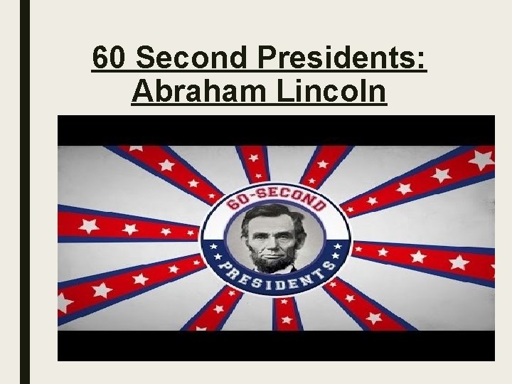60 Second Presidents: Abraham Lincoln 