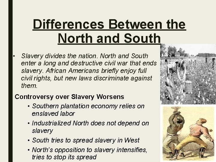 Differences Between the North and South • Slavery divides the nation. North and South