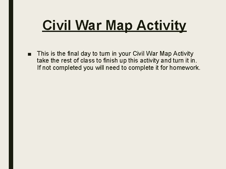 Civil War Map Activity ■ This is the final day to turn in your