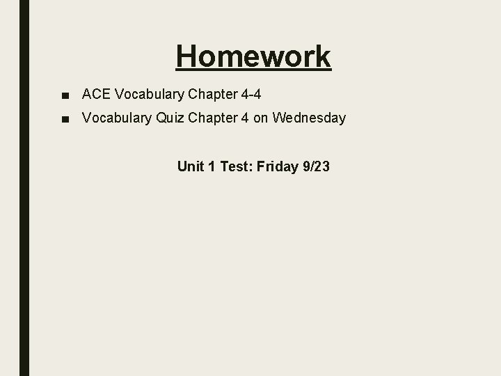 Homework ■ ACE Vocabulary Chapter 4 -4 ■ Vocabulary Quiz Chapter 4 on Wednesday