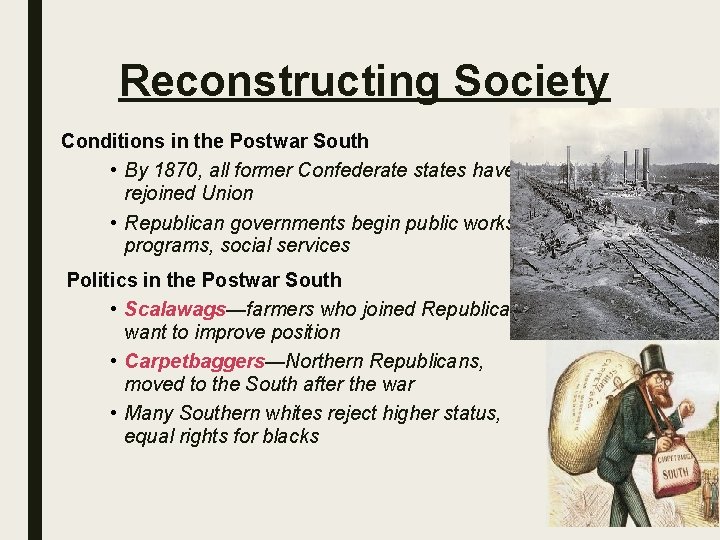 Reconstructing Society Conditions in the Postwar South • By 1870, all former Confederate states