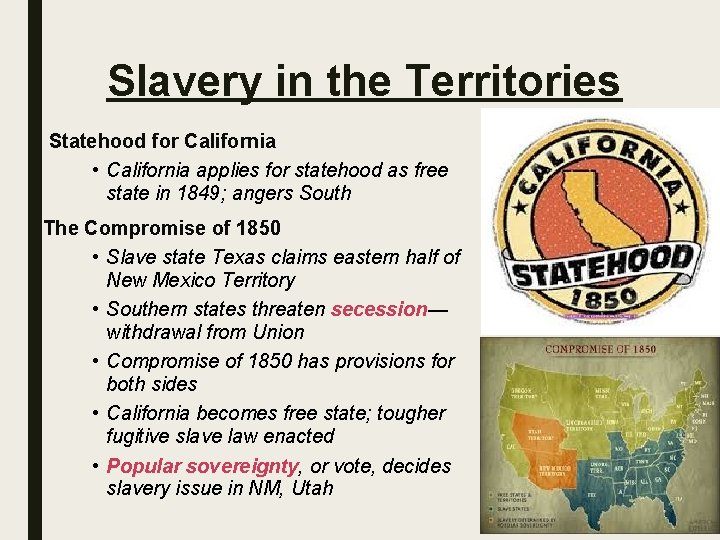 Slavery in the Territories Statehood for California • California applies for statehood as free