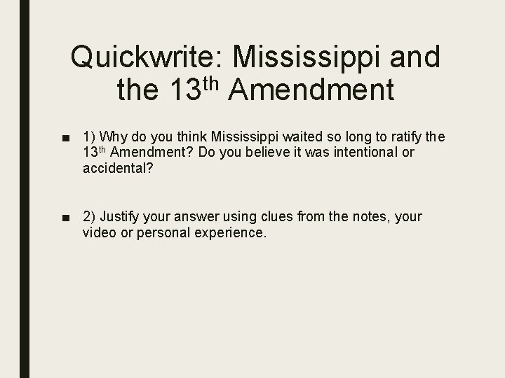 Quickwrite: Mississippi and the 13 th Amendment ■ 1) Why do you think Mississippi