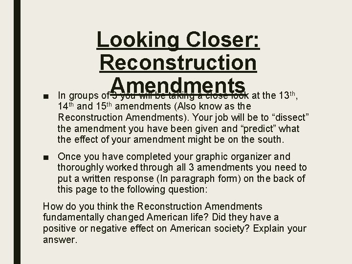 ■ Looking Closer: Reconstruction Amendments In groups of 3 you will be taking a
