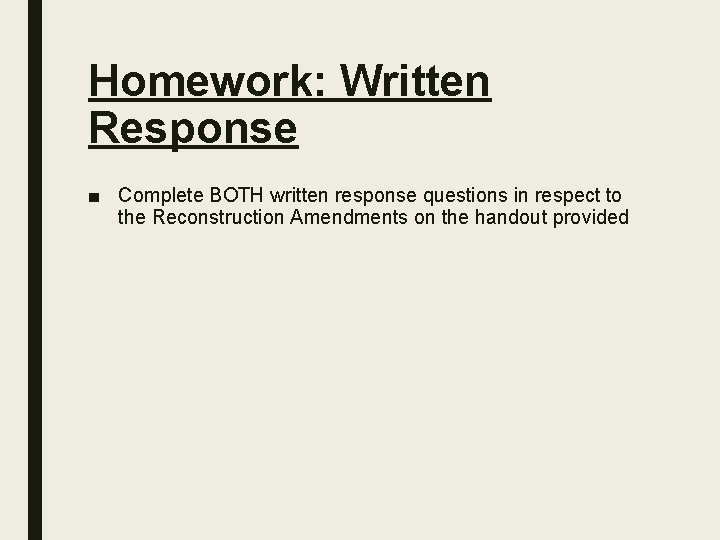 Homework: Written Response ■ Complete BOTH written response questions in respect to the Reconstruction