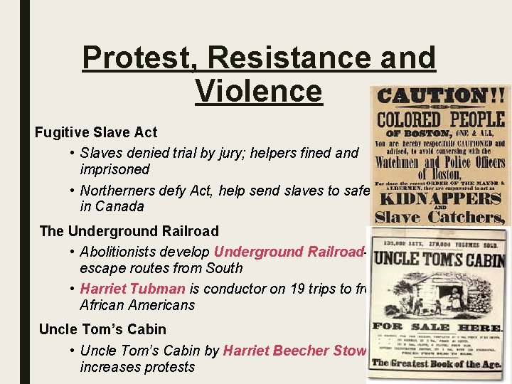 Protest, Resistance and Violence Fugitive Slave Act • Slaves denied trial by jury; helpers