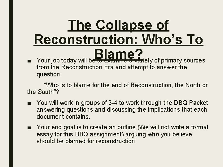 The Collapse of Reconstruction: Who’s To Blame? ■ Your job today will be to