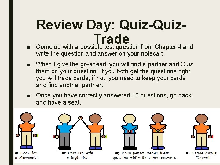 ■ Review Day: Quiz-Quiz. Trade Come up with a possible test question from Chapter